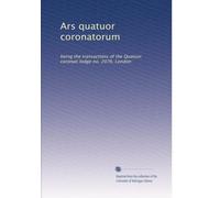 Ars quatuor coronatorum: being the transactions of the Quatuor coronati lodge no. 2076, London: Volume 8