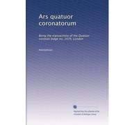 Ars quatuor coronatorum: Being the transactions of the Quatuor coronati lodge no. 2076, London: Volume 9