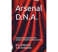Arsenal D.N.A.: A generational guide to the Gunners written by Father and Son