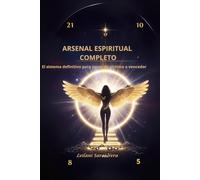 ARSENAL ESPIRITUAL COMPLETO: El Sistema Definitivo para pasar de Víctima a Vencedor