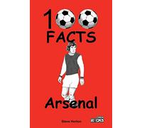 Arsenal FC- 100 Facts