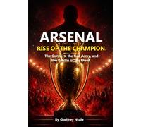 ARSENAL: RISE OF THE CHAMPION: The Gunners, the Red Army, and the Return of the Giant