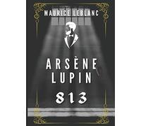 Arsene Lupin 813: Illustrated english version of 813 Arsène Lupin gentleman burglar