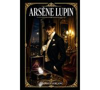 Arsène Lupin: A witty French crime adventure of disguises, high-society theft, romantic intrigue, and a brilliant outlaw matching wits with police and aristocrats
