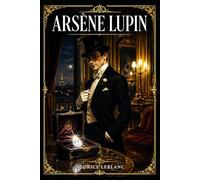 Arsène Lupin: A witty French crime adventure of disguises, high-society theft, romantic intrigue, and a brilliant outlaw matching wits with police and aristocrats