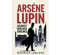Arsène Lupin Against Herlock Sholmes: A New Translation