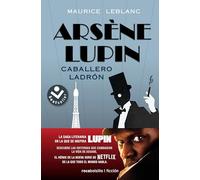 Arsène Lupin, caballero ladrón/ Arsène Lupin Gentleman Burglar (Best Seller | Ficción)