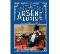 Arsène Lupin, caballero ladrón: Caballero Ladrón (Clásicos ilustrados)