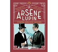 Arsène Lupin, contra Herlock Sholmès: Contra Herlock Sholmes (Clásicos ilustrados)