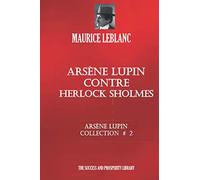 ARSÈNE LUPIN CONTRE HERLOCK SHOLMES: ARSÈNE LUPIN COLLECTION # 2 (French Edition)