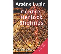 Arsène Lupin Contre Herlock Sholmès: Maurice Leblanc Le livre qui à inspiré la série édition spéciale annoté biographie (French Edition)