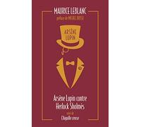 Arsène Lupin contre Herlock Sholmès: Suivi de L'aiguille creuse
