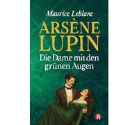 Arsène Lupin - Die Dame mit den grünen Augen. Kriminalroman: 12