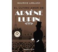 Arsène Lupin - El último amor de Arsène Lupin (Best Seller | Ficción)