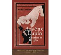 Arsène Lupin, Gentleman-Burglar (Illustrated): Arsène Lupin 100th Anniversary Collection