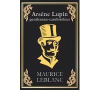 Arsène Lupin gentleman cambrioleur: édition originale et intégrale