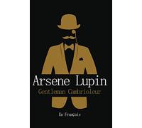 Arsene Lupin Gentleman Cambrioleur en Français: ARSENE LUPIN ★★★ the book that inspired the tv series premiered in 2021 ★★★ Maurice Leblanc (French Edition)