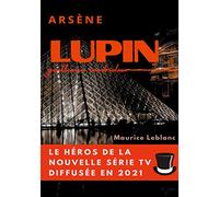 Arsène Lupin, gentleman cambrioleur: le livre ayant inspiré les aventures du personnage de la série TV diffusée en 2021