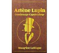 Arsène Lupin Gentleman-Cambrioleur: Le livre d'aventures policières qui a inspiré la Série Télévisée (French Edition)