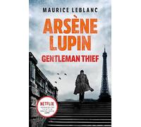 Arsène Lupin, Gentleman-Thief: Maurice Leblanc