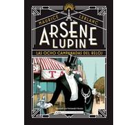 Arsène Lupin, las ocho campanadas del reloj: Las Ocho Campanadas del Reloj / The Eight Chimes of the Clock (Clásicos ilustrados)