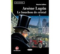 Arsene Lupin. Le bouchon de cristal. Con e-book. Con espansione online: Arsene Lupin. Le bouchon de cristal + online audio + Ap - 9788853020550