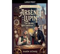 Arsène Lupin - The Blind Watchmaker: 1 (Arsen Lüpen)