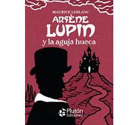 Arsène Lupin y la aguja hueca (Platino Clásicos Ilustrados)