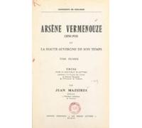 Arsène Vermenouze 1850-1910 Et La Haute-auvergne De Son Temps (1) (ebo