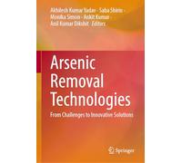 Arsenic Removal Technologies: From Challenges to Innovative Solutions