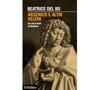 Arsenico e altri veleni. Una storia letale nel Medioevo (Intersezioni)