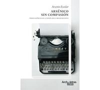 Arsénico sin compasión: Versos satíricos de la España más o menos reciente: 1 (Poesía)