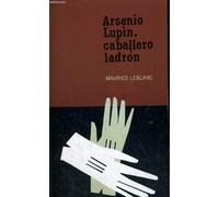 ARSENIO LUPIN, CABALLERO LADRÓN
