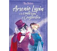 Arsenio Lupin e la contessa di Cagliostro di Leblanc Maurice (I libri del cuore delle Tea Sisters)