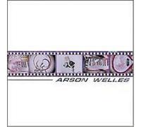 Arson Welles - Who in the Blazes Is Arson Wel