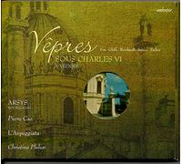 Arsys^Cao^l'Arpeggiata^Pluhar^Cao^Ensemble Arsys^Arpeggiata^Arsys^Cao^l'Arpeggiata^Pluhar - Vepres Sous Charles VI a Vienne: Fux, Gletle, Reinhardt, San