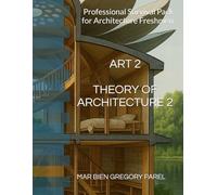 ART 2 - THEORY OF ARCHITECTURE 2: Professional Survival Pack for Architecture Freshmen
