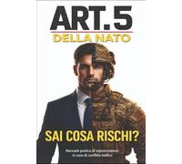 Art.5 della Nato. Sai cosa rischi?: Manuale pratico di sopravvivenza civile