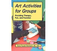 Art Activities for Groups: Providing Therapy, Fun, and Function