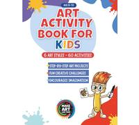 Art Activity Book for Kids: Make Art Like This!: Projects and Coloring Activities Inspired by Famous Artists to Learn, Create, and Have Fun - No Fancy ... Screen-Free Time While Boosting Imagination
