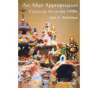 Art After Appropriation: Essays on Art in the 1990s by Welchman, John (2001) Paperback