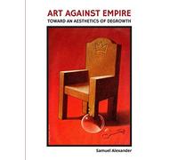 Art Against Empire: Toward an Aesthetics of Degrowth
