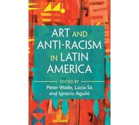 Art and Anti-Racism in Latin America (Afro-Latin America)