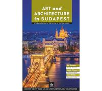 Art and Architecture in Budapest: Style and Culture in the Capital of Central Europe (Art and Architecture Guides)