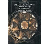 Art and Architecture in Italy, 1600-1750: Volume 3: Late Baroque and Rococo, 1675-1750 (The Yale University Press Pelican History of Art Series)