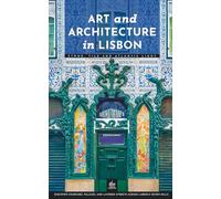 Art and Architecture in Lisbon: Stone, Tile and Atlantic Light (Portugal Through Its Stories)