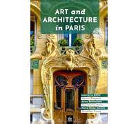 Art and Architecture in Paris: Unique Walks (Paris Through Its Stories)