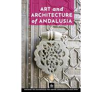 Art and Architecture of Andalusia: Unique Walks (Urban Expedition Europe)