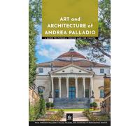 Art and Architecture of Andrea Palladio: A Guide to Vicenza, Venice, and the Veneto (Masters of Architecture)