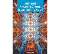 Art and Architecture of Antoni Gaudí: A Field Companion to Modernisme and Art Nouveau in Barcelona